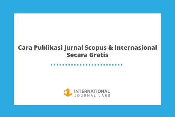 Cara Publikasi Jurnal Scopus & Internasional Secara Gratis