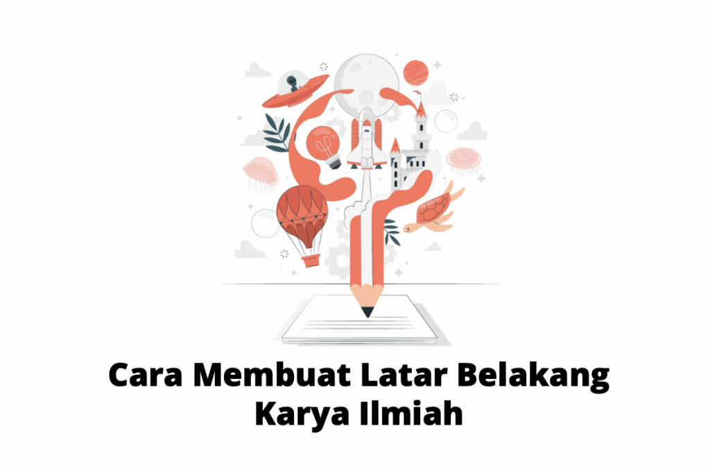 Cara Membuat Latar Belakang Karya Ilmiah