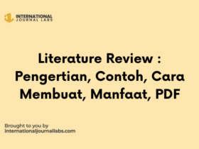 Literature Review : Pengertian, Contoh, Cara Membuat, Manfaat, PDF